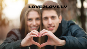 Love2Love.lv: A Unique Platform for Connecting Hearts